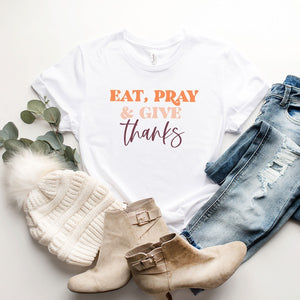 Eat Pray And Give Thanks Tee
