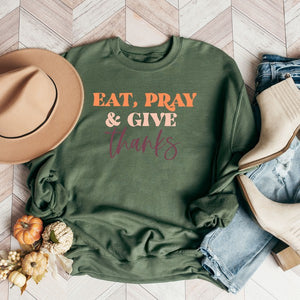 Sweatshirt - Eat Pray And Give Thanks Graphic