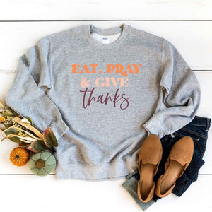 Sweatshirt - Eat Pray And Give Thanks Graphic
